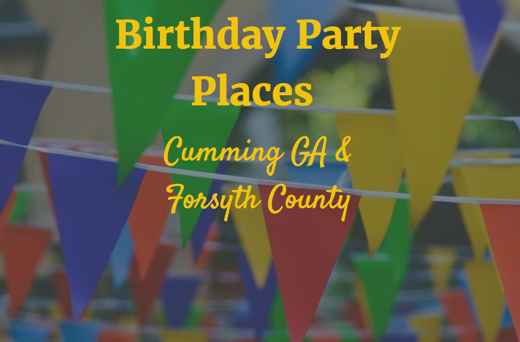 Birthday Party Places in Cumming GA