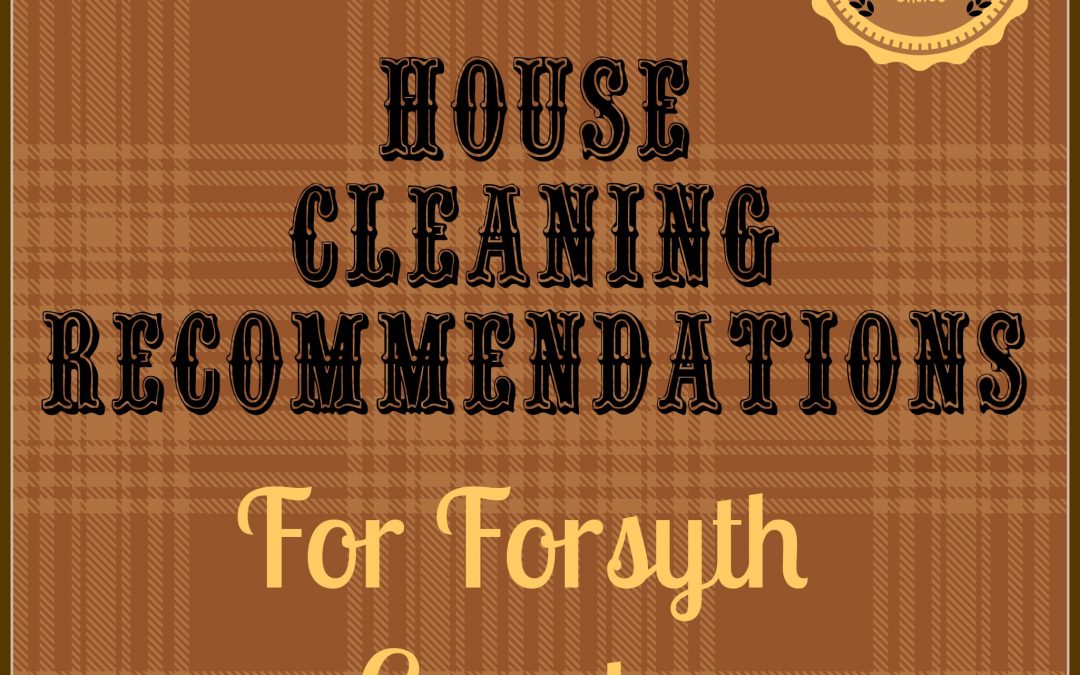 House Cleaning Recommendations for Forsyth County