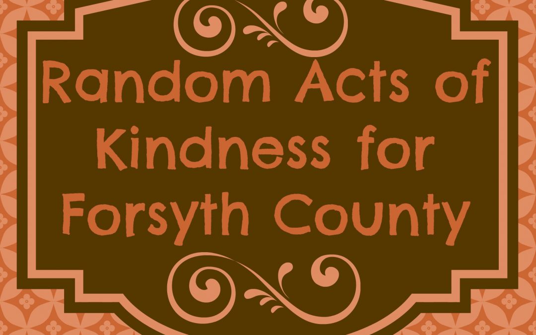Random Acts of Kindness for Forsyth County – Week Three