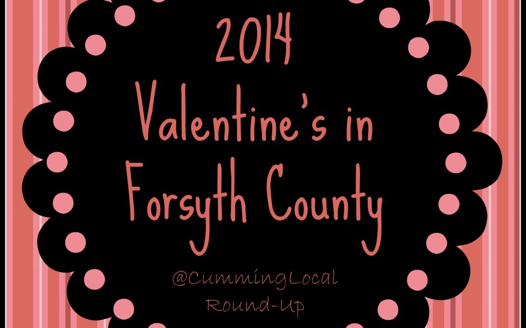 Valentine's 2014:  Things to Do in Cumming GA Forsyth County