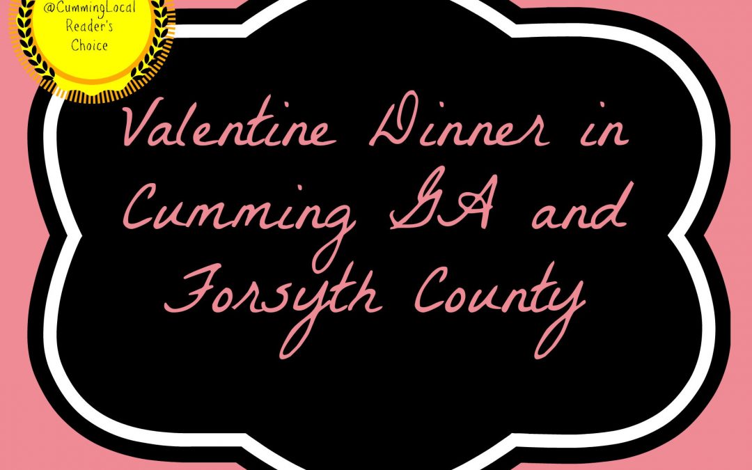 Best Place for Valentine's Dinner in Cumming GA & Forsyth County