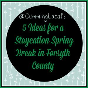 5 Ideas for a Staycation Spring Break in Forsyth County