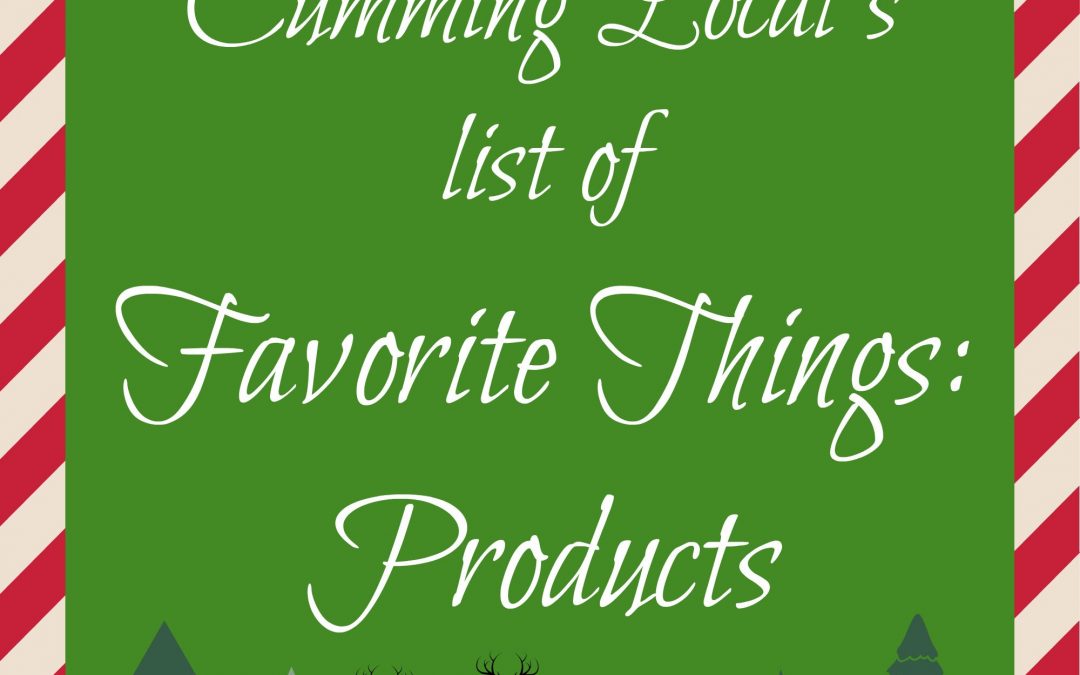 Cumming Local's Favorite Things – Products