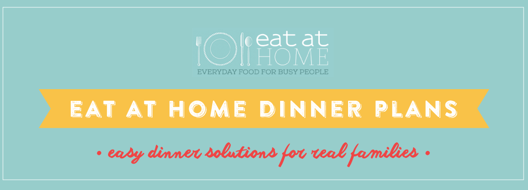 Eat At Home Weekly Dinner Plans