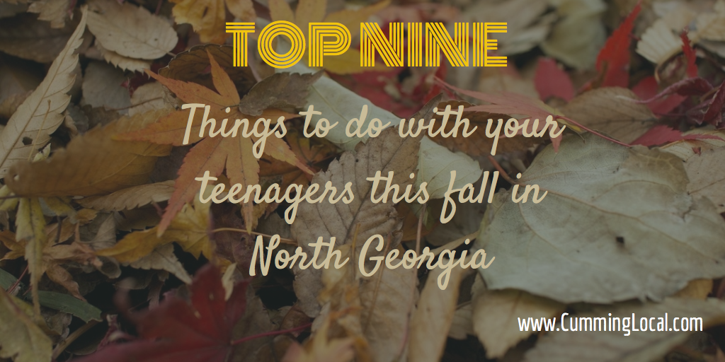 Top Nine Things To Do With Your Teenager This Fall In North GA