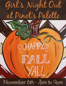 Girl's Night Out Event at Pinot's Palette – November 6th