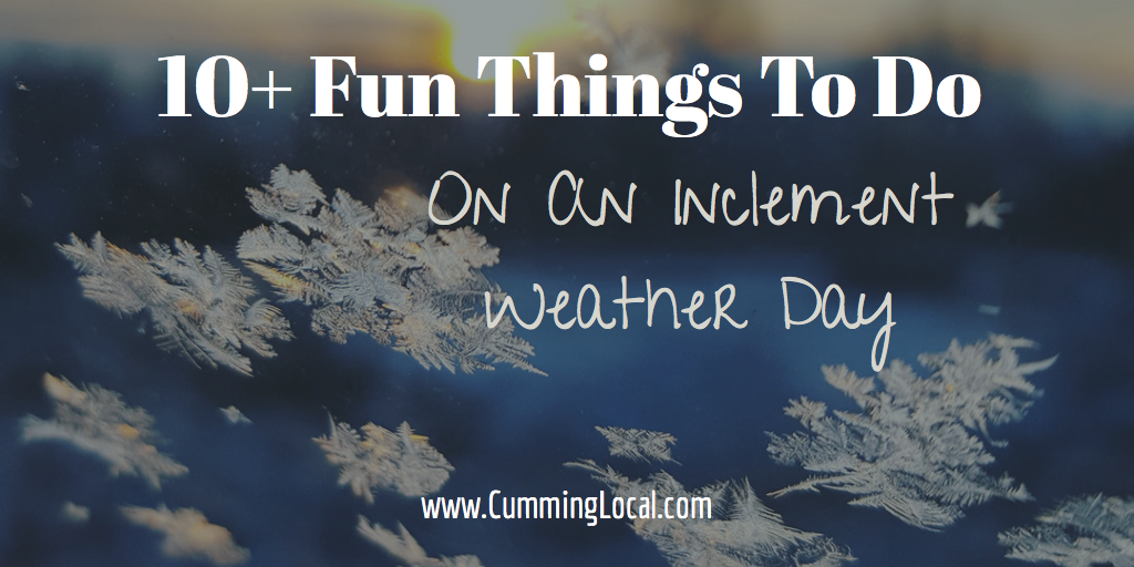 10+ Fun Things To Do On An Inclement Weather Day in Forsyth County