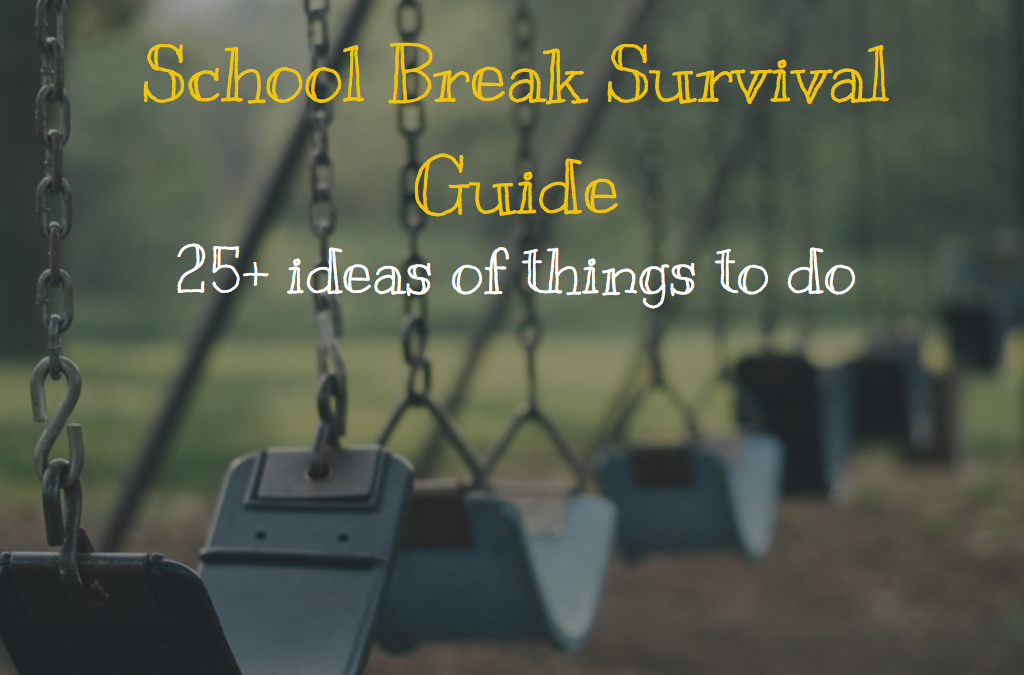 School Break Survival Guide