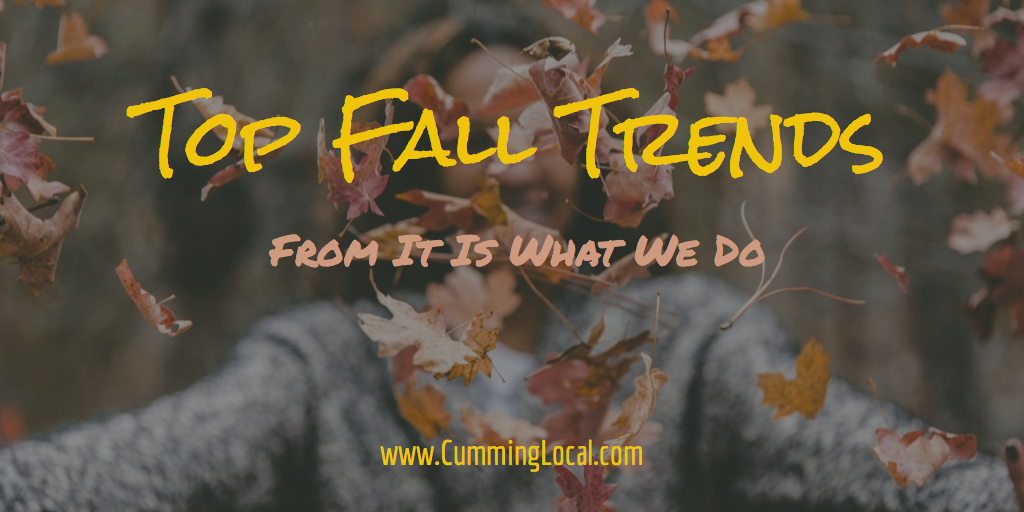 Top Fall Trends From It Is What We Do