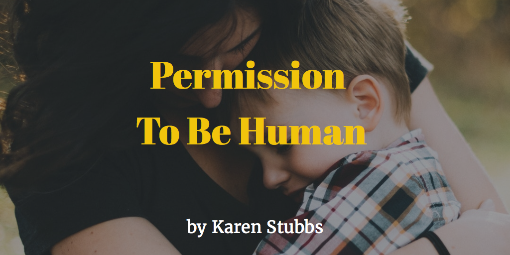 Tips For Moms: Permission To Be Human