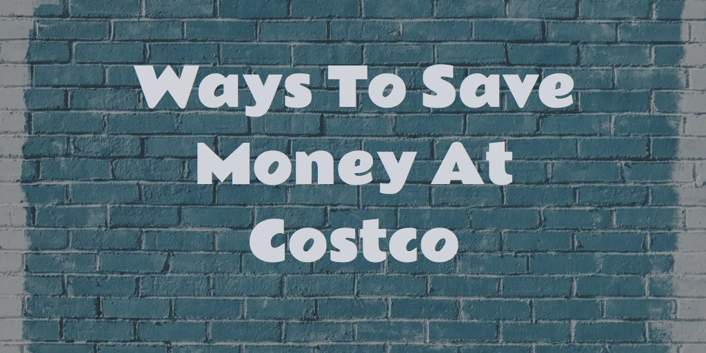 Ways to Save Money at Costco