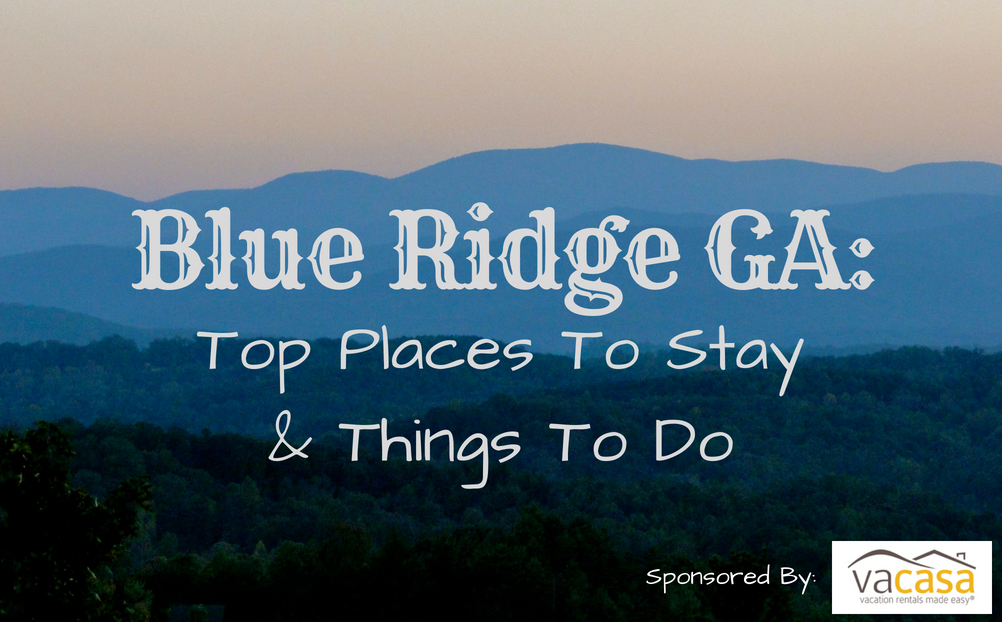 Blue Ridge GA: Top Places To Stay & Things To Do