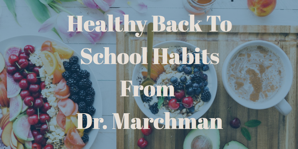 Healthy Back To School Habits From Dr. Marchman