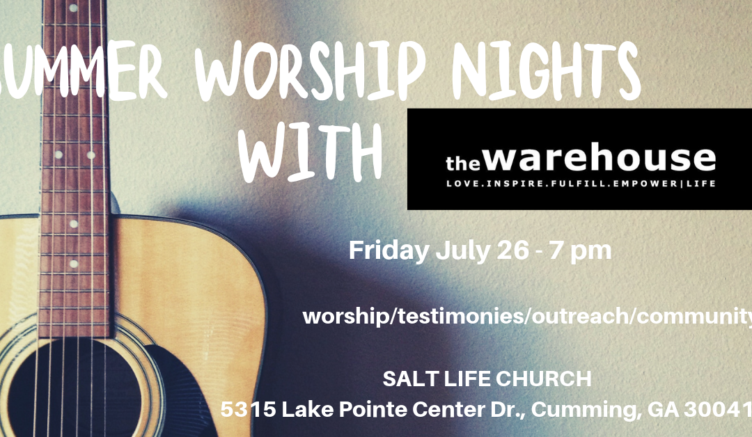 Summer Worship Nights With The Warehouse at Salt Life Church